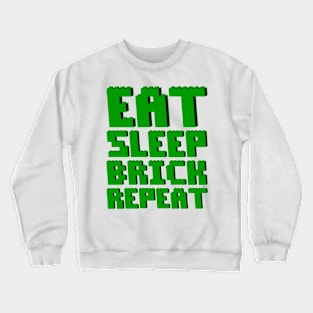 EAT, SLEEP, BRICK, REPEAT Crewneck Sweatshirt